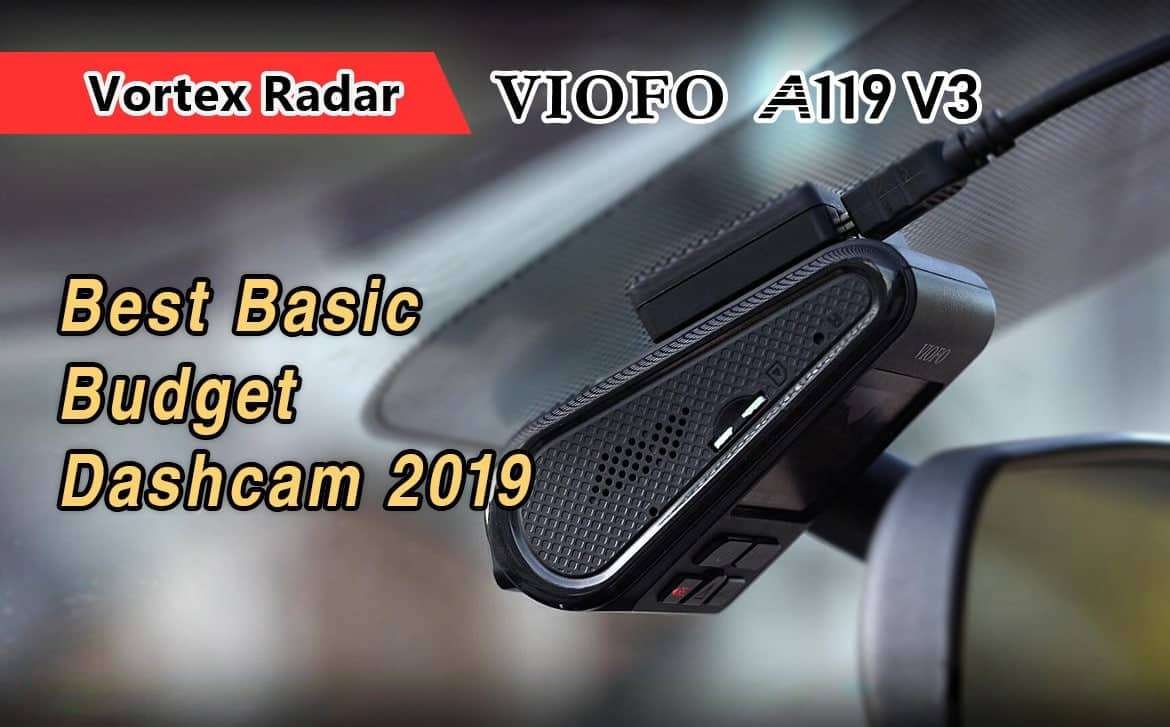 Vortex Radar reviewed VioFo A119 V3 as best basic budget dashcam 2019 Vortex Radar reviewed VioFo A119 V3 as best basic budget dashcam 2019