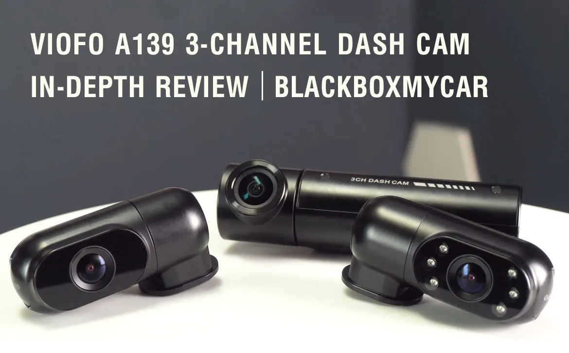 VioFo A139 3-Channel Dash Cam In-depth review | Blackboxmycar